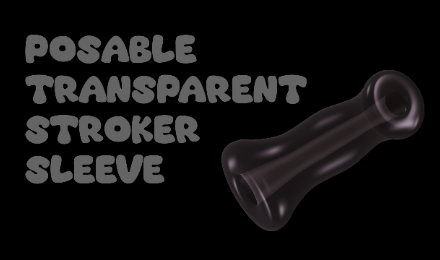 Posable Transparent Stroker Sleeve