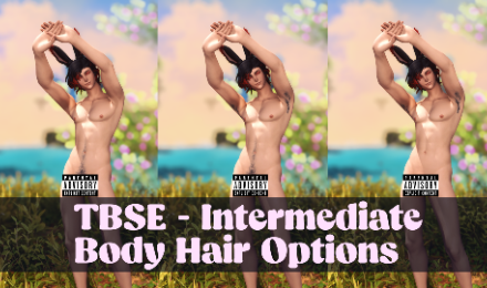 TBSE - Intermediate Body Hair Options